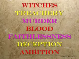 WITCHES TREACHERY MURDER BLOOD FAITHLESSNESS DECEPTION AMBITION