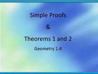 Simple Proofs &amp; Theorems 1 and 2 Geometry 1.4