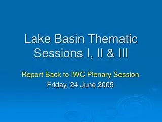 Lake Basin Thematic Sessions I, II &amp; III