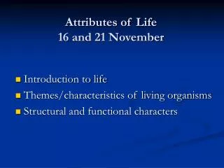 Attributes of Life 16 and 21 November