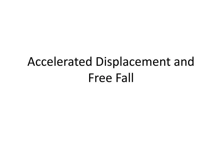 accelerated displacement and free fall