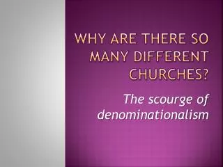 Why are there so many different churches?