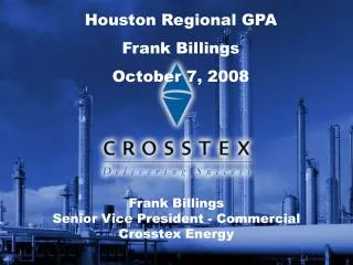 Frank Billings Senior Vice President - Commercial Crosstex Energy
