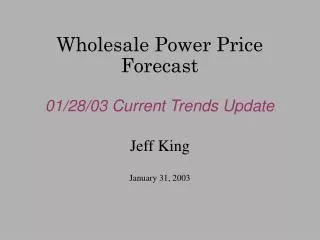 Wholesale Power Price Forecast 01/28/03 Current Trends Update