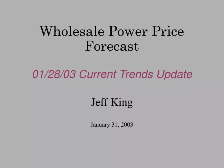 wholesale power price forecast 01 28 03 current trends update