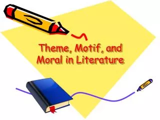 Theme, Motif, and Moral in Literature