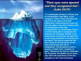 &quot;Their eyes were opened and they recognized him&quot;. (Luke 24:31)