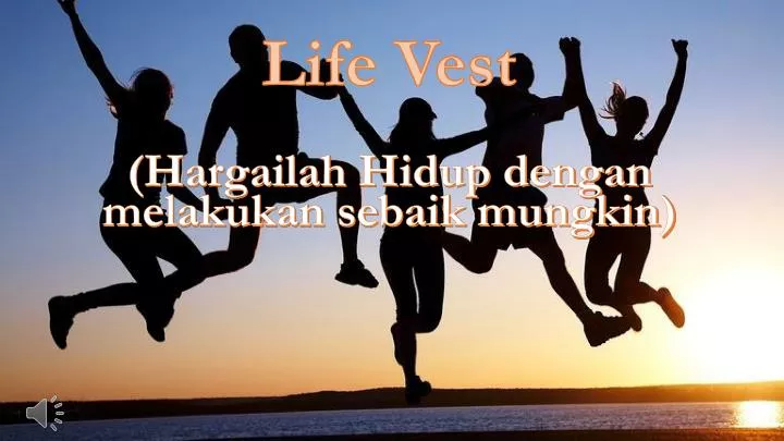 life vest hargailah hidup dengan melakukan sebaik mungkin