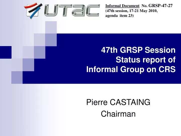 47th grsp session status report of informal group on crs