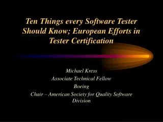 Ten Things every Software Tester Should Know; European Efforts in Tester Certification