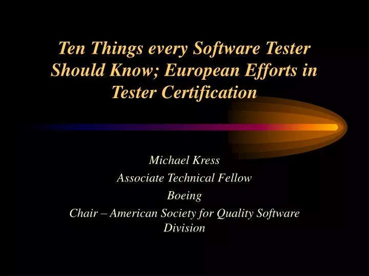 ten things every software tester should know european efforts in tester certification