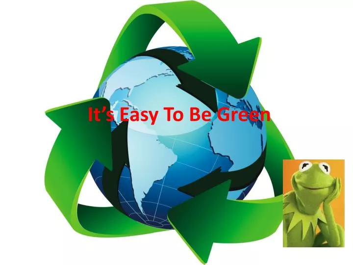 it s easy to be green