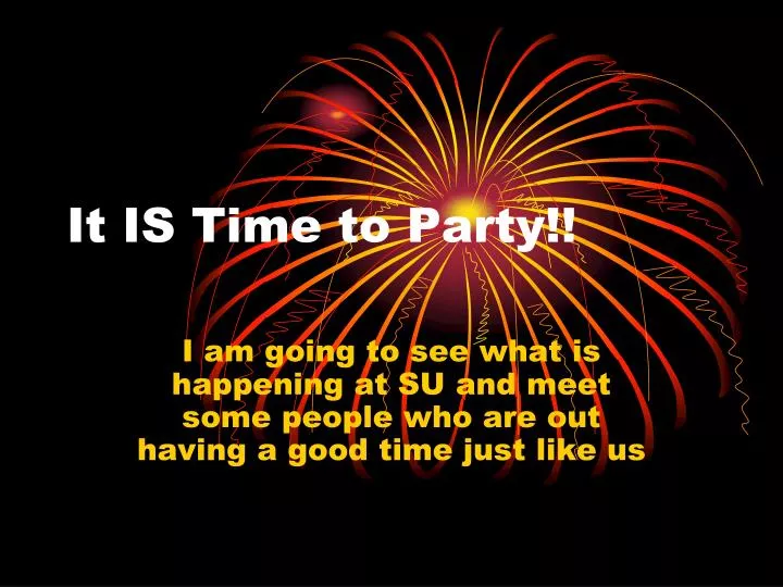 it is time to party