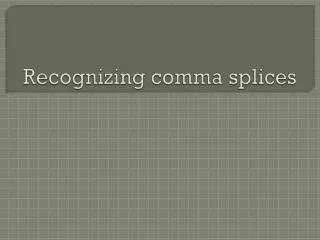 Recognizing comma splices