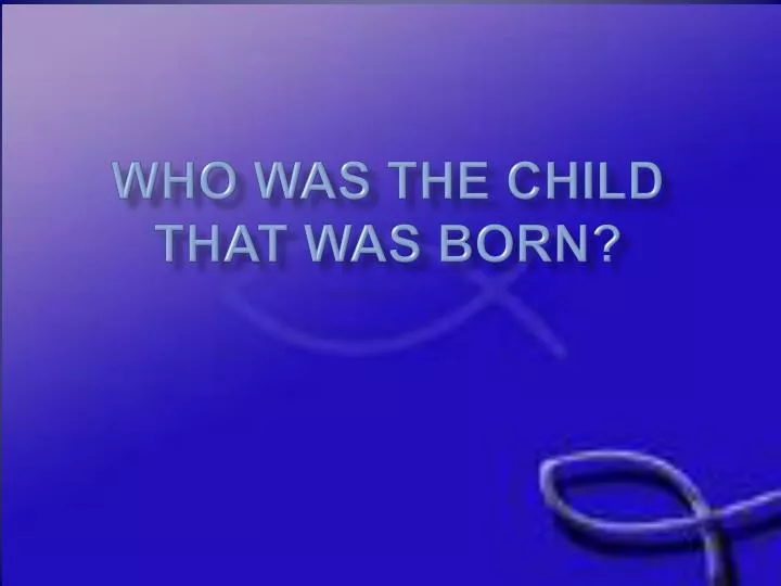 who was the child that was born