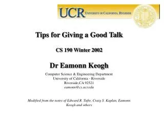 Tips for Giving a Good Talk CS 190 Winter 2002 Dr Eamonn Keogh