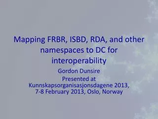 Mapping FRBR, ISBD, RDA, and other namespaces to DC for interoperability