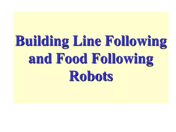 building line following and food following robots