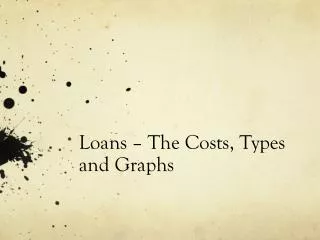 Loans – The Costs, Types and Graphs