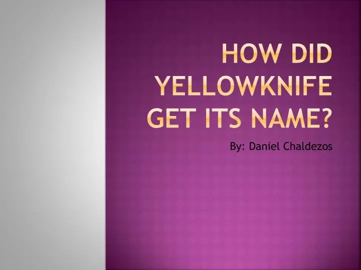 how did yellowknife get its name