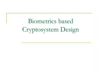 Biometrics based Cryptosystem Design