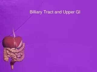 Billiary Tract and Upper GI
