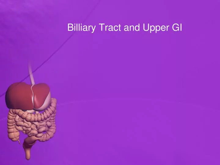 billiary tract and upper gi