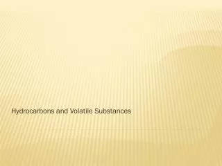 Hydrocarbons and Volatile Substances