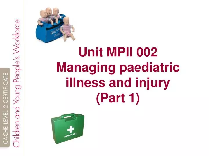 unit mpii 002 managing paediatric illness and injury part 1