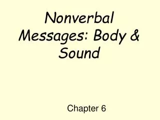 Nonverbal Messages: Body &amp; Sound
