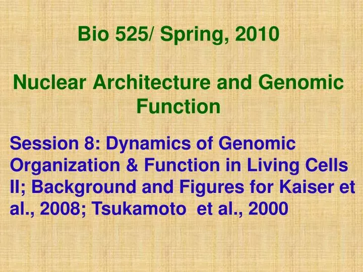 bio 525 spring 2010 nuclear architecture and genomic function