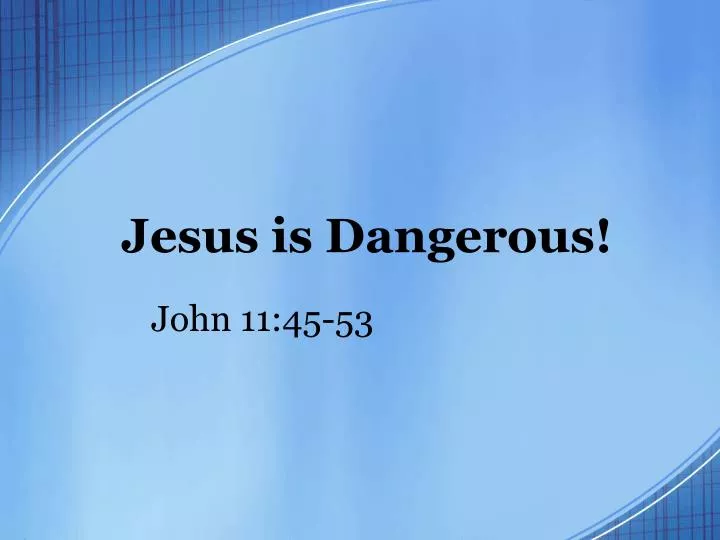 jesus is dangerous