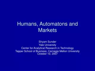 Humans, Automatons and Markets