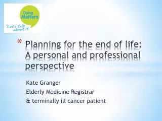 Planning for the end of life: A personal and professional perspective