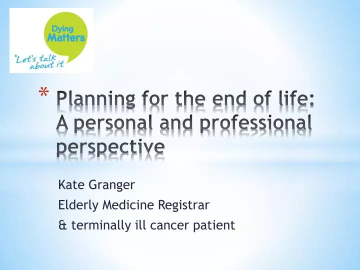 planning for the end of life a personal and professional perspective