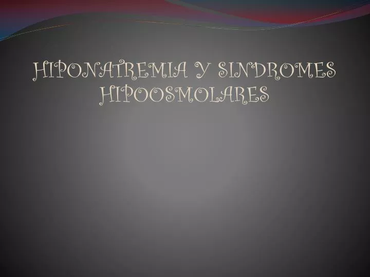 hiponatremia y sindromes hipoosmolares
