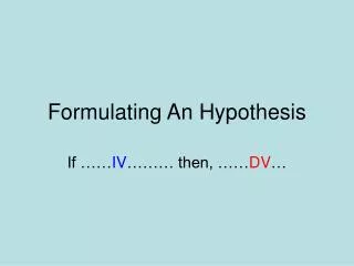 Formulating An Hypothesis