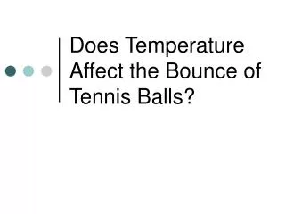 Does Temperature Affect the Bounce of Tennis Balls?