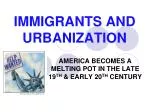 IMMIGRANTS AND URBANIZATION - slide 1