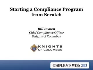 Bill Brown Chief Compliance Officer Knights of Columbus