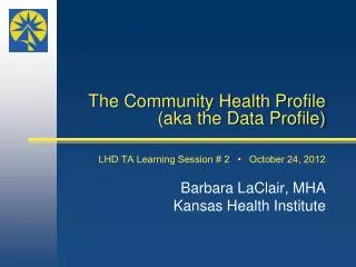 The Community Health Profile (aka the Data Profile)