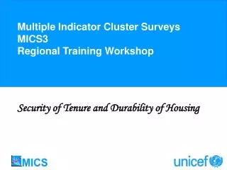 Multiple Indicator Cluster Surveys MICS3 Regional Training Workshop