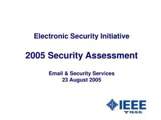Electronic Security Initiative 2005 Security Assessment Email &amp; Security Services 23 August 2005