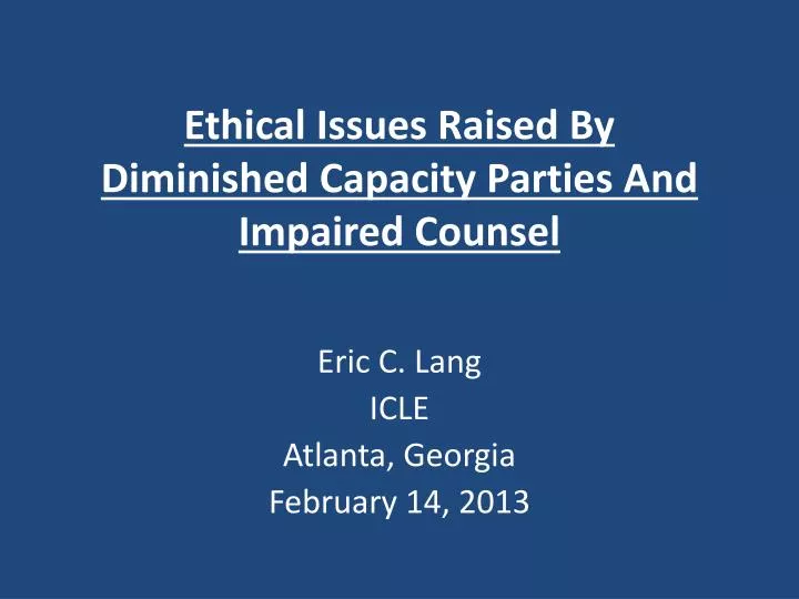ethical issues raised by diminished capacity parties and impaired counsel