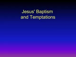 Jesus' Baptism and Temptations