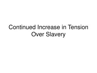 Continued Increase in Tension Over Slavery