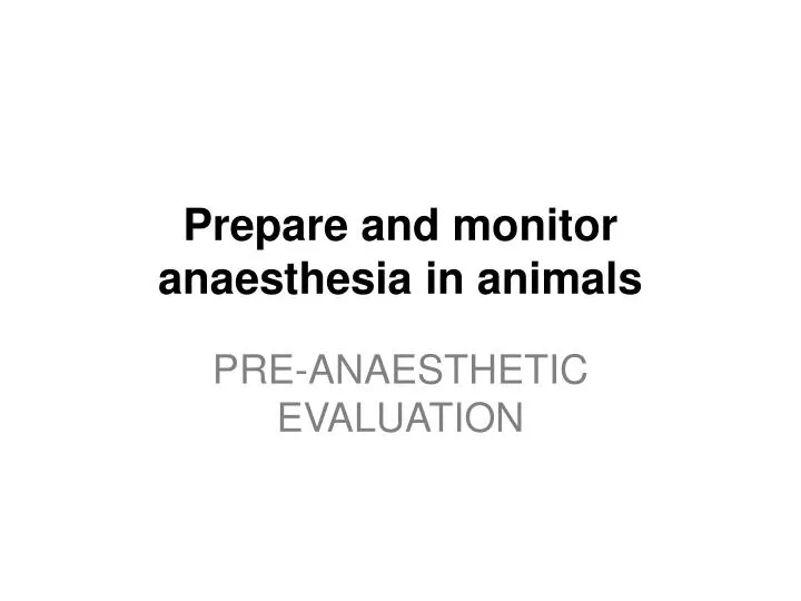 prepare and monitor anaesthesia in animals