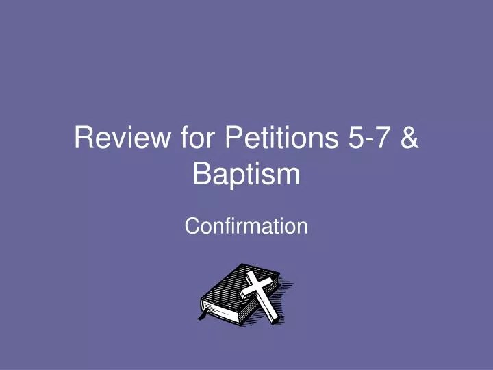 review for petitions 5 7 baptism