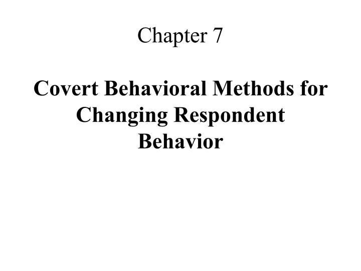 chapter 7 covert behavioral methods for changing respondent behavior