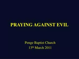 PRAYING AGAINST EVIL